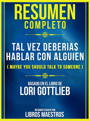 cover image of Resumen Completo De Tal Vez Deberias Hablar Con Alguien (Maybe You Should Talk to Someone)--Basado En El Libro De Lori Gottlieb